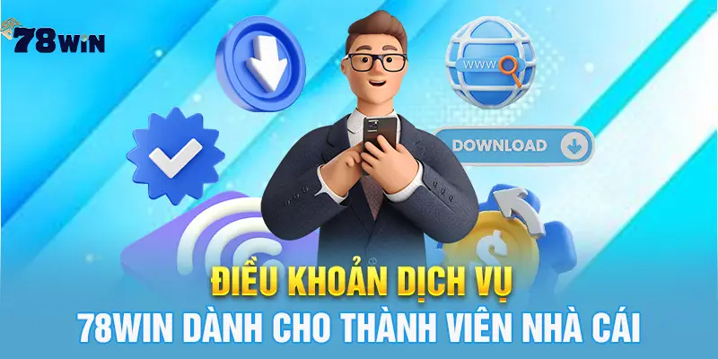 Điều khoản dịch vụ 78win dành cho thành viên nhà cái