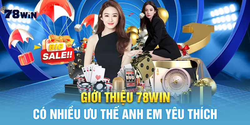 Giới thiệu 78win có nhiều ưu thế anh em yêu thích