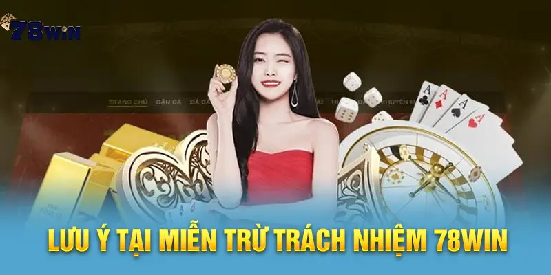 Lưu ý tại miễn trừ trách nhiệm 78win