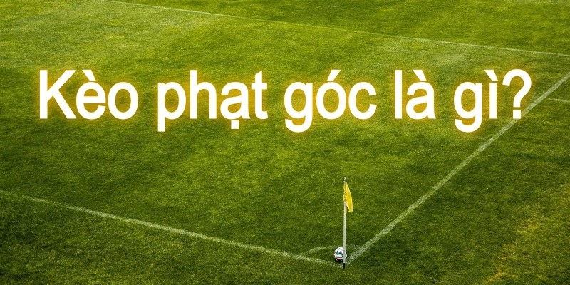 Kèo phạt góc 78WIN giải mã kèo và hướng dẫn cách chơi chuẩn