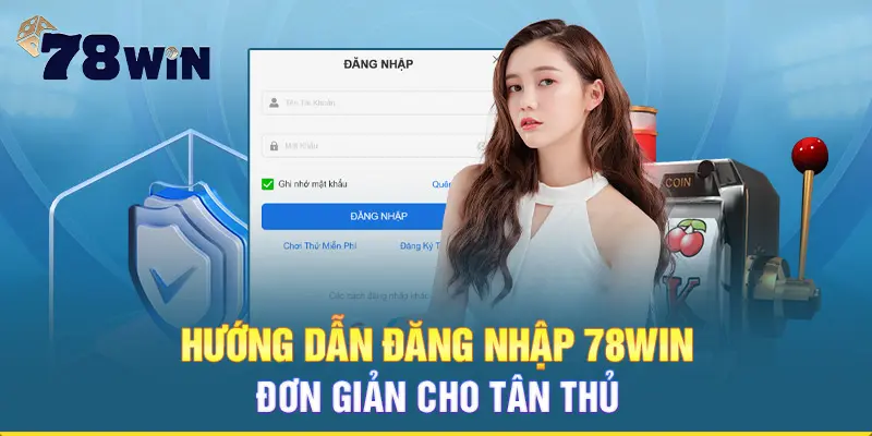 Hướng dẫn đăng nhập 78WIN đơn giải cho tân thủ