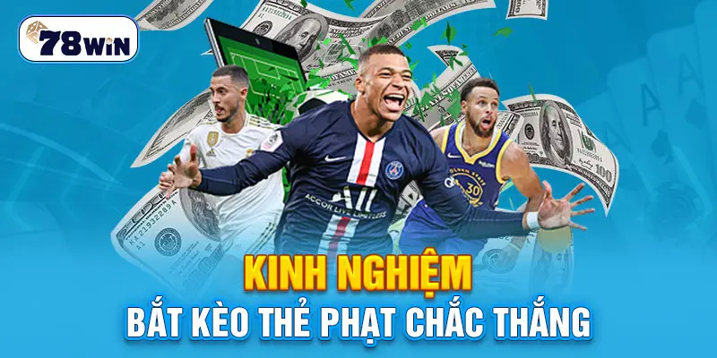 Kinh nghiệm bắt kèo thẻ phạt chắc thắng