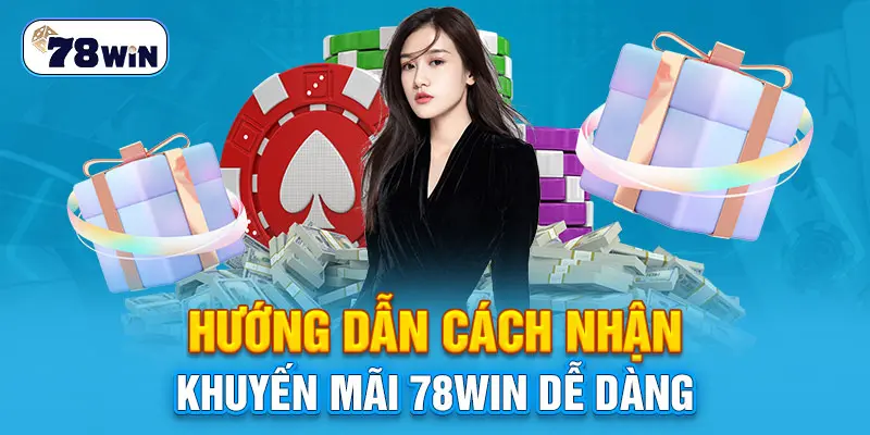 Hướng dẫn cách nhận khuyến mãi 78Win dễ dàng