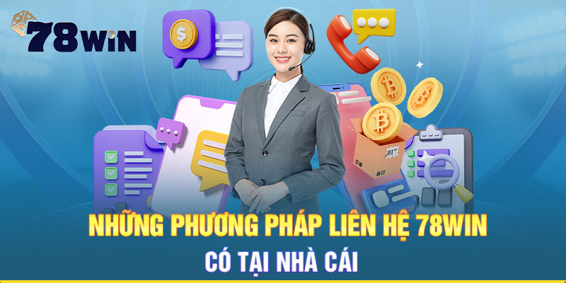 Những phương pháp liên hệ 78WIN có tại nhà cái