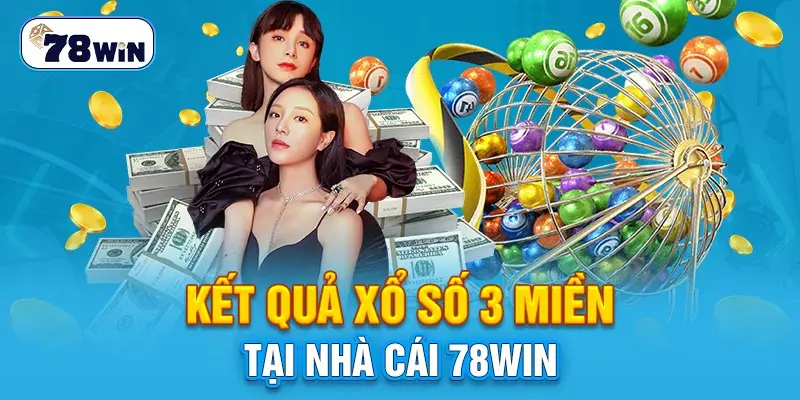 Kết quả xổ số 3 miền tại nhà cái 78Win