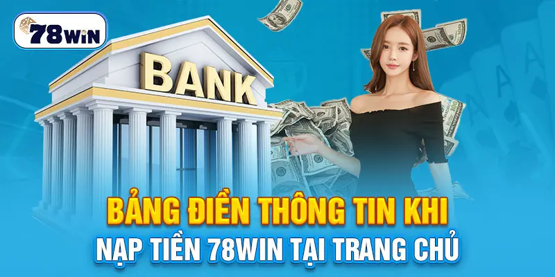 Bảng điền thông tin khi nạp tiền 78WIN tại trang chủ