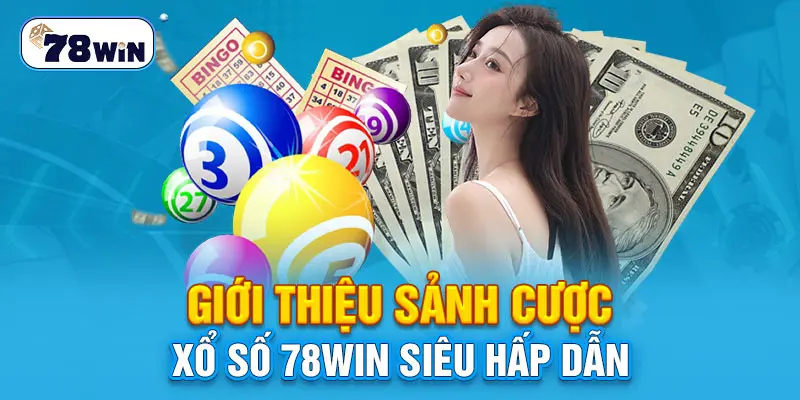 Giới thiệu sảnh cược xổ số 78Win siêu hấp dẫn