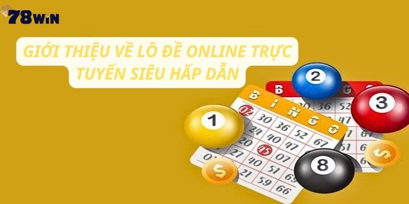 Giới thiệu về ưu điểm của lô đề online trực tuyến 78win siêu hấp dẫn