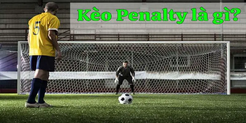 Giới thiệu về Kèo Penalty trong bóng đá