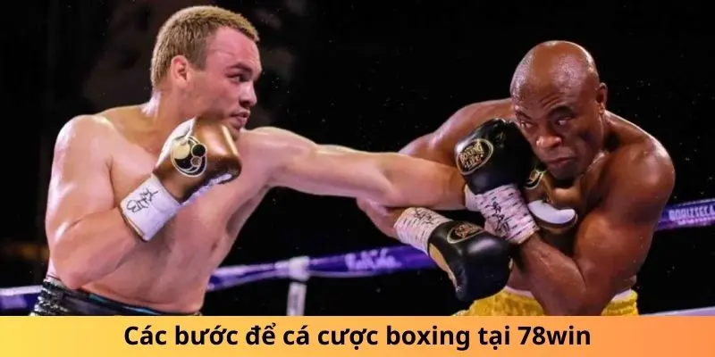 Các bước để cá cược boxing tại 78win