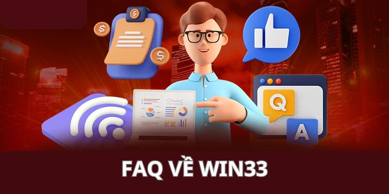 Những thắc mắc, câu hỏi phổ biến về nhà cái WIN33