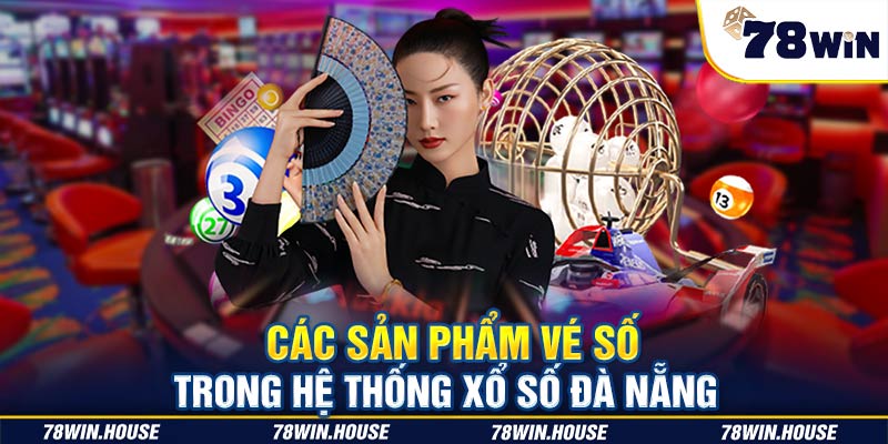 Các sản phẩm vé số trong hệ thống Xổ số Đà Nẵng