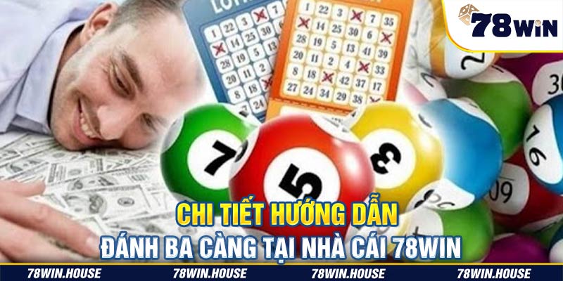 Chi tiết hướng dẫn đánh ba càng tại nhà cái 78win