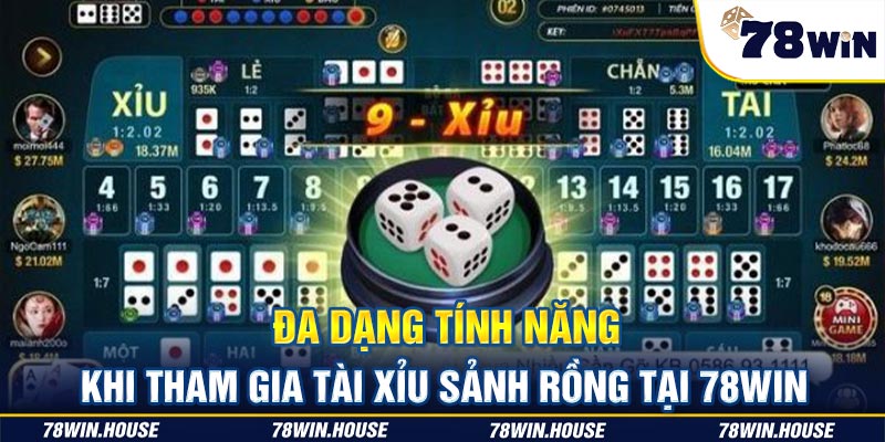 Đa dạng tính năng khi tham gia Tài Xỉu sảnh rồng tại 78win