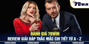 Đánh giá 78win - Review giải đáp thắc mắc chi tiết từ A - Z