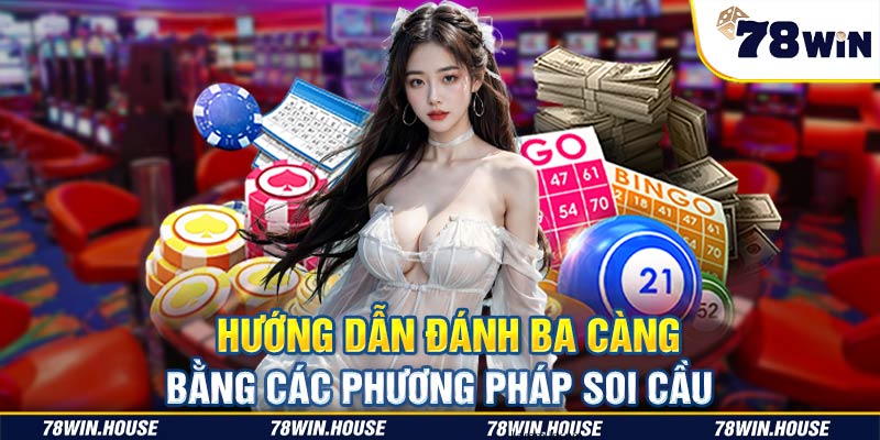 Hướng dẫn đánh ba càng bằng các phương pháp soi cầu