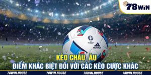 Kèo châu Âu là gì? Điểm khác biệt đối với các kèo cược khác