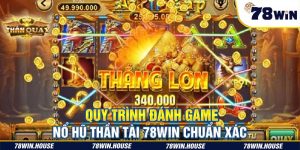 Nổ Hũ Thần Tài 78win - Cách đặt cược, lợi ích khi chơi game