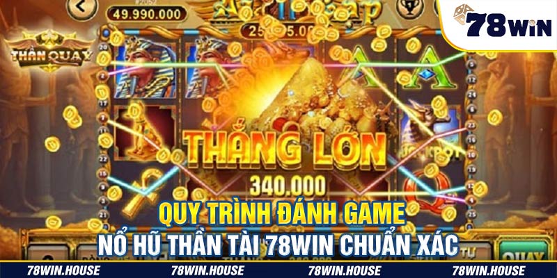 Nổ Hũ Thần Tài 78win - Cách đặt cược, lợi ích khi chơi game