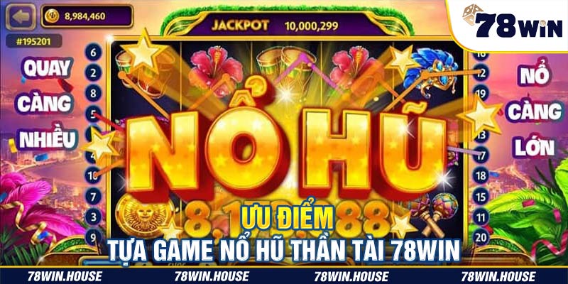 Ưu điểm của tựa game Nổ Hũ Thần Tài 78win