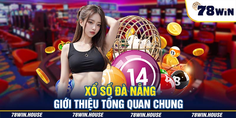 Xổ số Đà Nẵng - Giới thiệu tổng quan chung