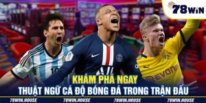 Thuật ngữ cá độ bóng đá - Mẹo cá độ thể thao hay tại 78win