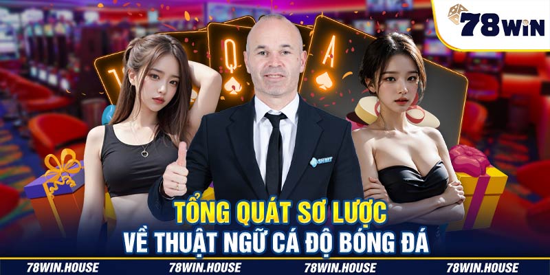 Tổng quát sơ lược về thuật ngữ cá độ bóng đá